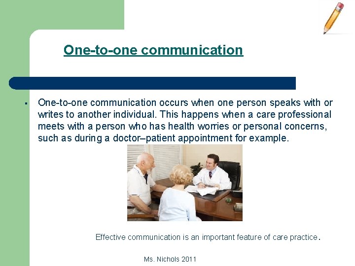 One-to-one communication § One-to-one communication occurs when one person speaks with or writes to