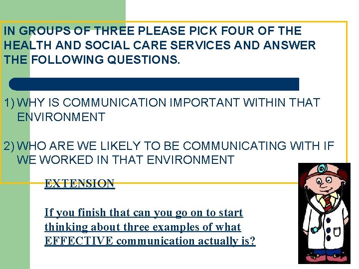 IN GROUPS OF THREE PLEASE PICK FOUR OF THE HEALTH AND SOCIAL CARE SERVICES