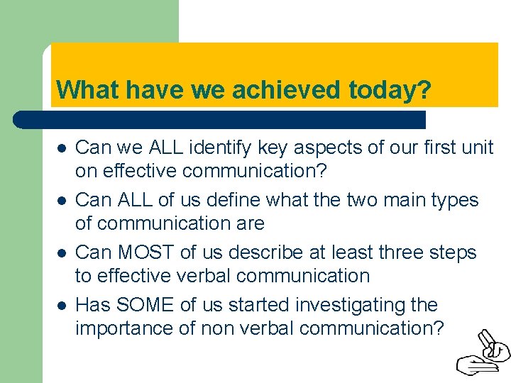 What have we achieved today? l l Can we ALL identify key aspects of