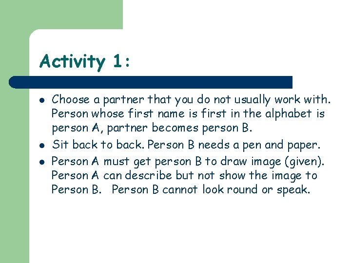 Activity 1: l l l Choose a partner that you do not usually work