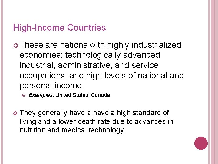 High-Income Countries These are nations with highly industrialized economies; technologically advanced industrial, administrative, and