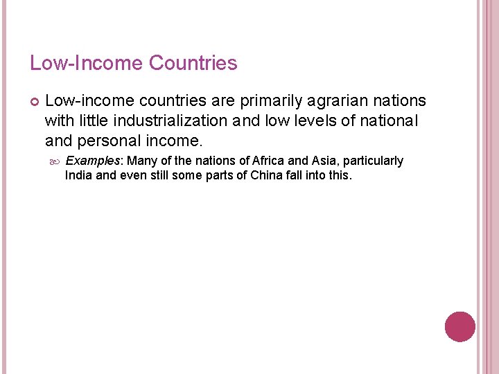 Low-Income Countries Low-income countries are primarily agrarian nations with little industrialization and low levels