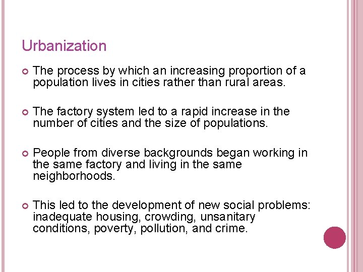 Urbanization The process by which an increasing proportion of a population lives in cities