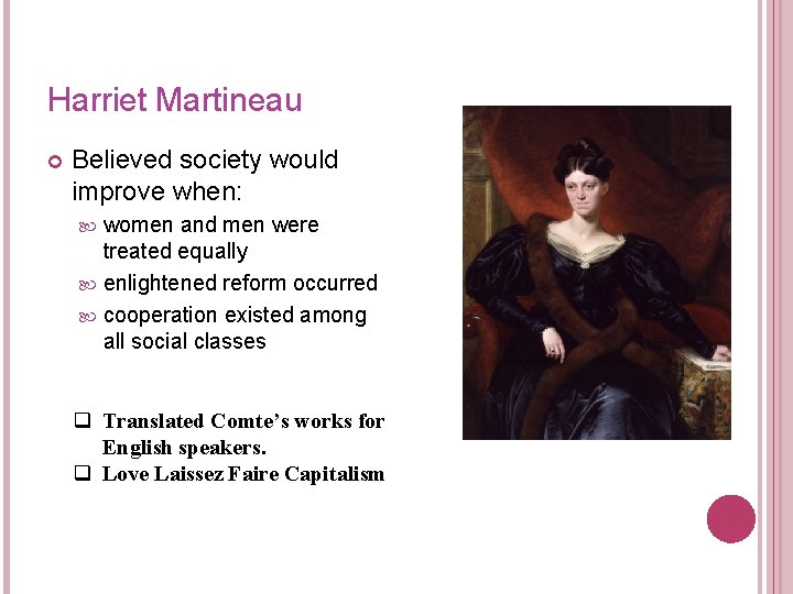 Harriet Martineau Believed society would improve when: women and men were treated equally enlightened