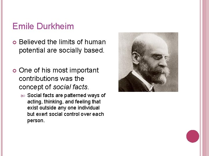 Emile Durkheim Believed the limits of human potential are socially based. One of his