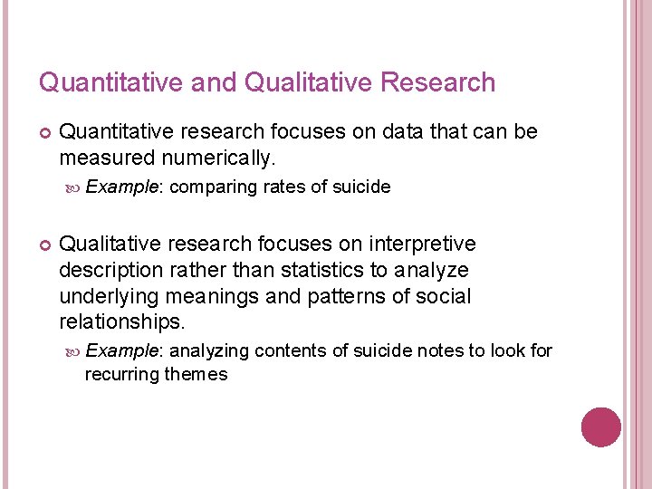 Quantitative and Qualitative Research Quantitative research focuses on data that can be measured numerically.