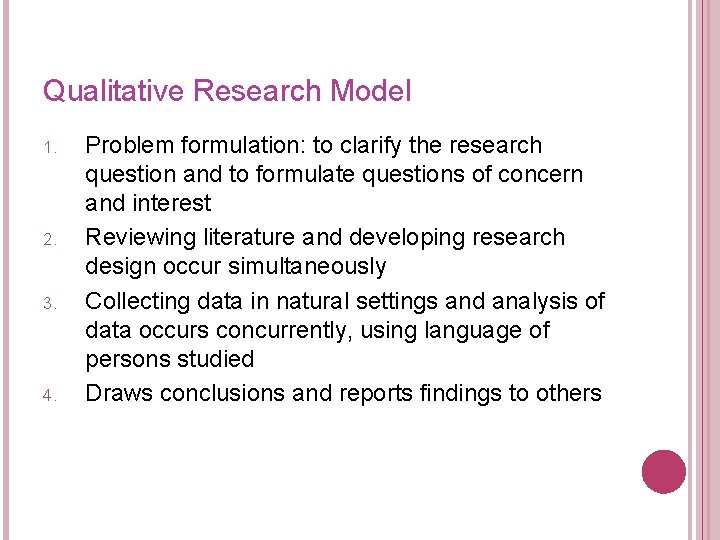 Qualitative Research Model 1. 2. 3. 4. Problem formulation: to clarify the research question