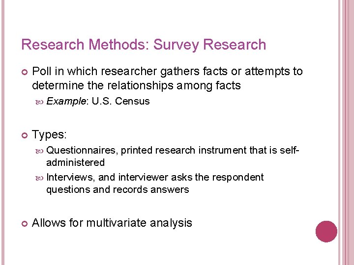 Research Methods: Survey Research Poll in which researcher gathers facts or attempts to determine