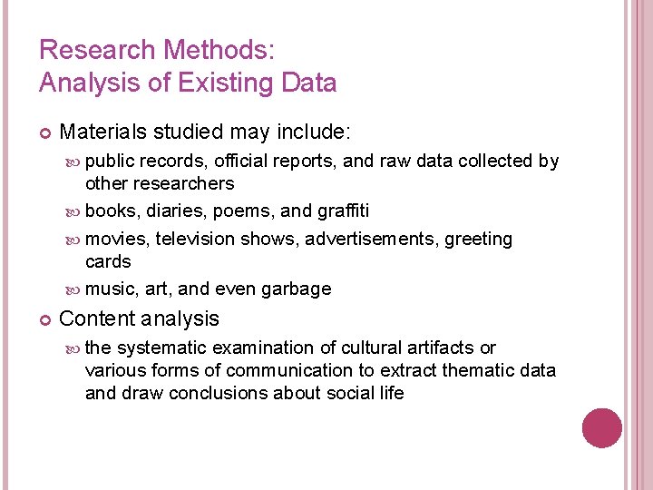 Research Methods: Analysis of Existing Data Materials studied may include: public records, official reports,