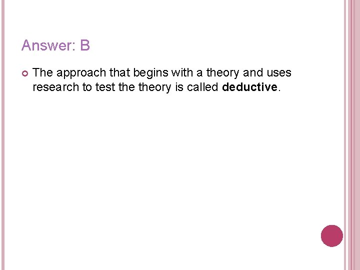 Answer: B The approach that begins with a theory and uses research to test