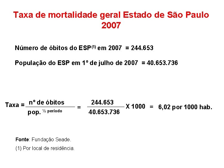 Taxa de mortalidade geral Estado de São Paulo 2007 Número de óbitos do ESP(1)