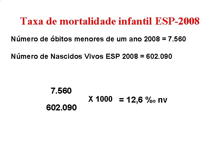 Taxa de mortalidade infantil ESP-2008 Número de óbitos menores de um ano 2008 =