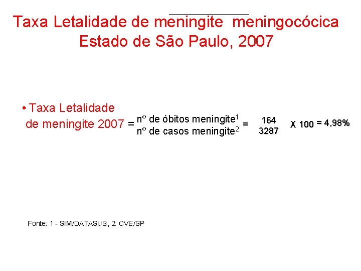 Taxa Letalidade de meningite meningocócica Estado de São Paulo, 2007 • Taxa Letalidade nº