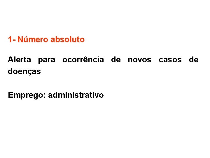 1 - Número absoluto Alerta para ocorrência de novos casos de doenças Emprego: administrativo