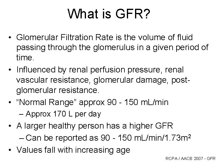 What is GFR? • Glomerular Filtration Rate is the volume of fluid passing through What is GFR? • Glomerular Filtration Rate is the volume of fluid passing through