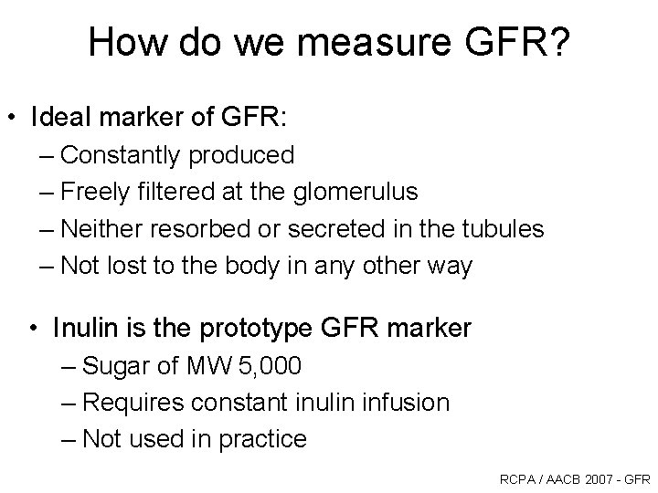How do we measure GFR? • Ideal marker of GFR: – Constantly produced – How do we measure GFR? • Ideal marker of GFR: – Constantly produced –