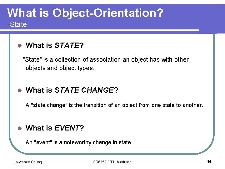 What is Object-Orientation? -State l What is STATE? "State" is a collection of association