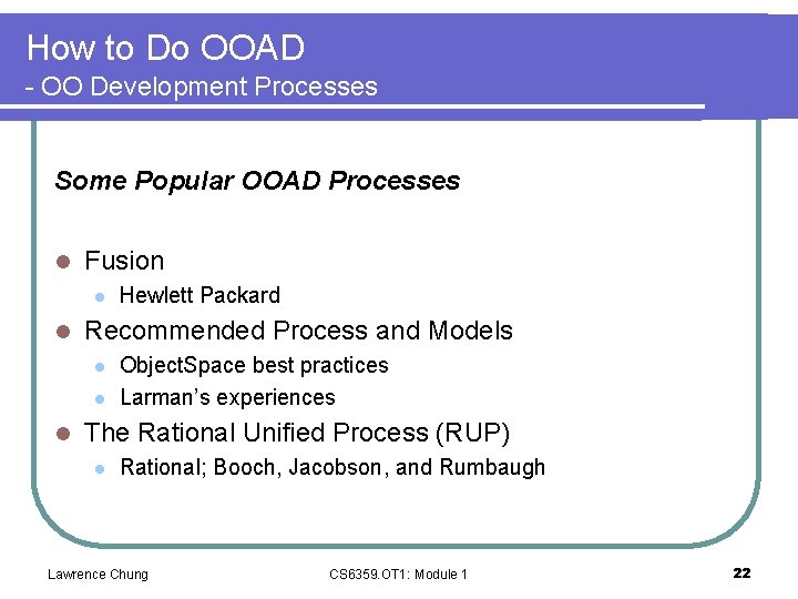 How to Do OOAD - OO Development Processes Some Popular OOAD Processes l Fusion