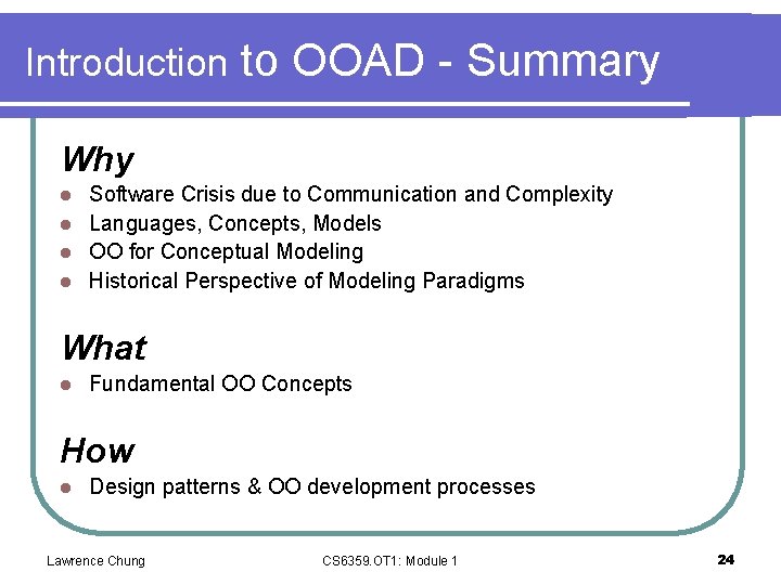 Introduction to OOAD - Summary Why Software Crisis due to Communication and Complexity l
