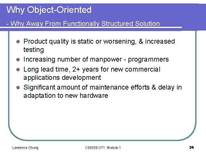 Why Object-Oriented - Why Away From Functionally Structured Solution Product quality is static or