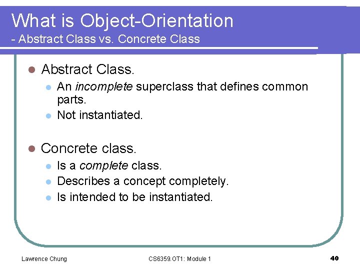 What is Object-Orientation - Abstract Class vs. Concrete Class l Abstract Class. l l