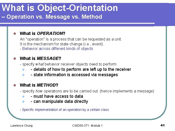 What is Object-Orientation – Operation vs. Message vs. Method l What is OPERATION? An