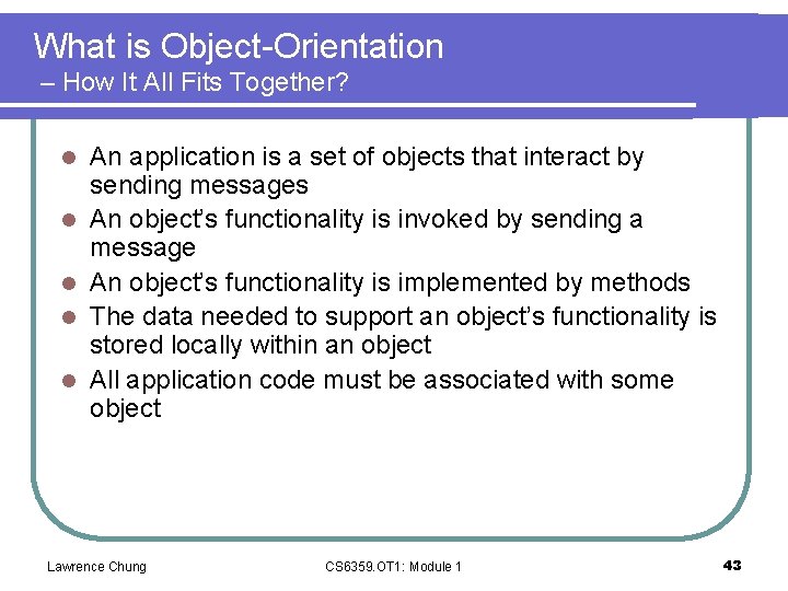 What is Object-Orientation – How It All Fits Together? l l l An application
