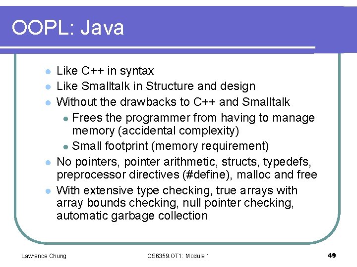 OOPL: Java l l l Like C++ in syntax Like Smalltalk in Structure and