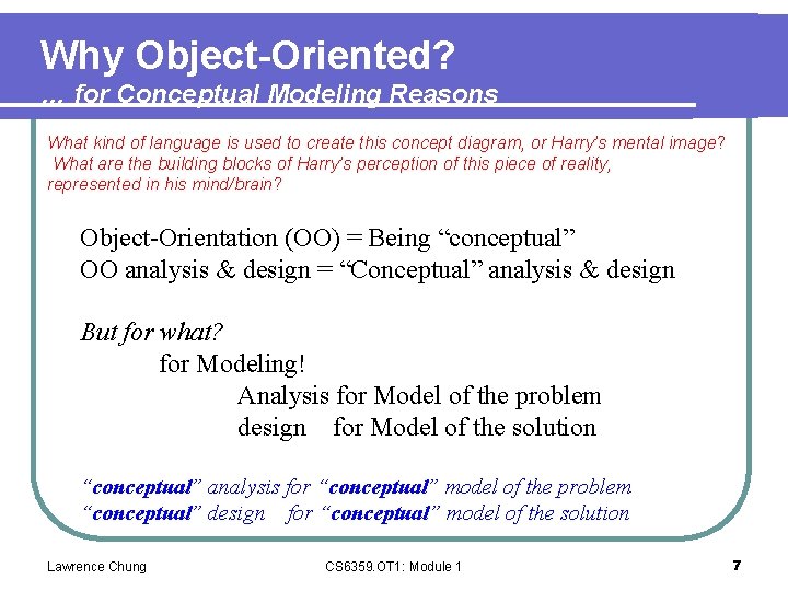 Why Object-Oriented? … for Conceptual Modeling Reasons What kind of language is used to