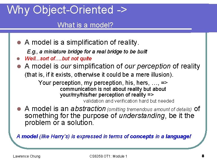 Why Object-Oriented -> What is a model? l A model is a simplification of