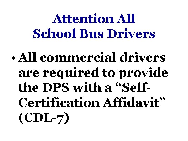 Attention All School Bus Drivers • All commercial drivers are required to provide the