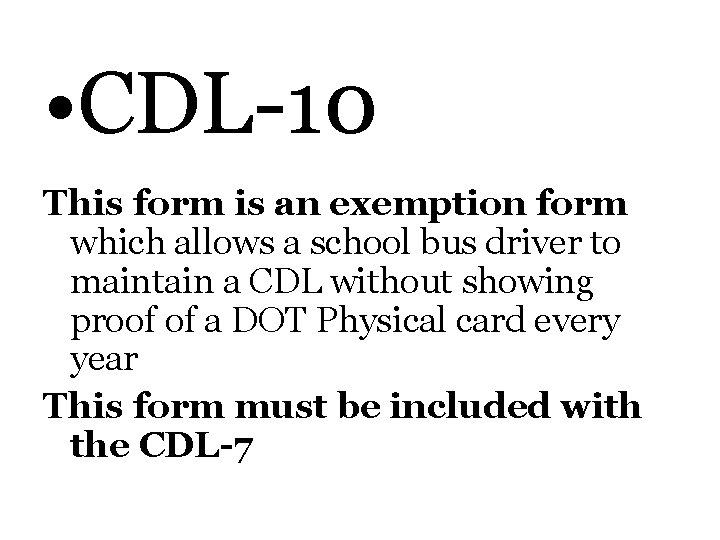  • CDL-10 This form is an exemption form which allows a school bus