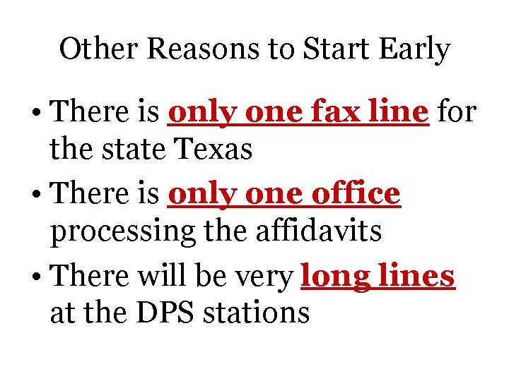 Other Reasons to Start Early • There is only one fax line for the