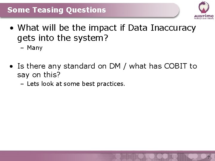 Some Teasing Questions • What will be the impact if Data Inaccuracy gets into