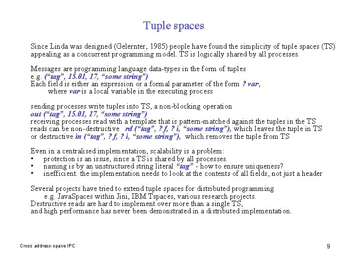 Tuple spaces Since Linda was designed (Gelernter, 1985) people have found the simplicity of