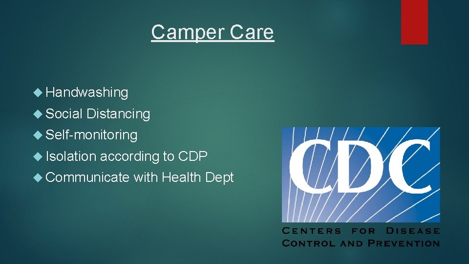 Camper Care Handwashing Social Distancing Self-monitoring Isolation according to CDP Communicate with Health Dept