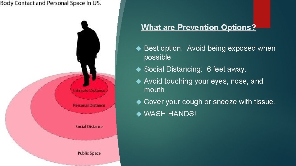 What are Prevention Options? Best option: Avoid being exposed when possible Social Distancing: 6