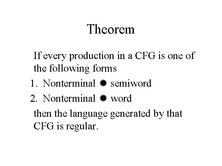 Theorem If every production in a CFG is one of the following forms 1.