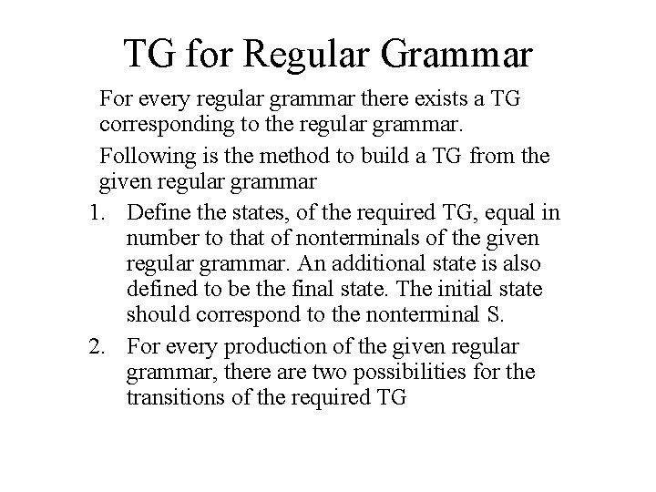 TG for Regular Grammar For every regular grammar there exists a TG corresponding to