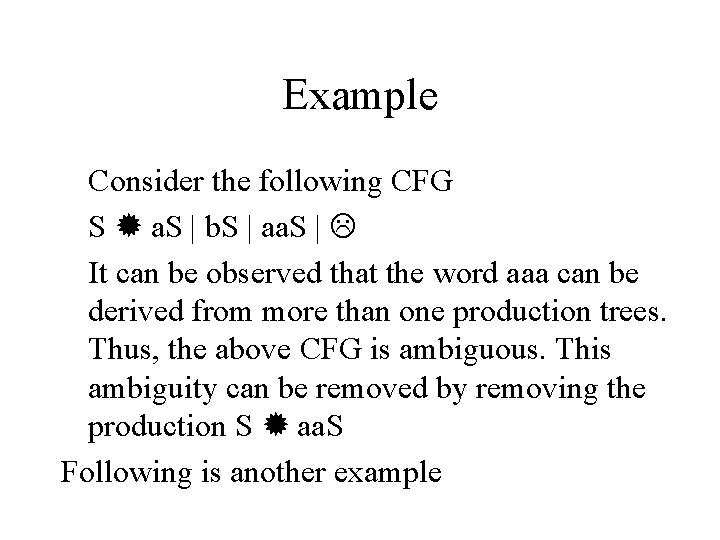 Example Consider the following CFG S a. S | b. S | aa. S