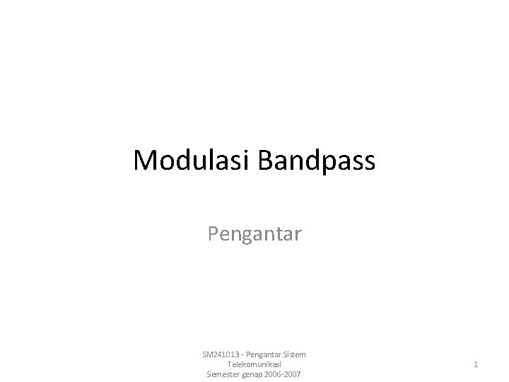 Modulasi Bandpass Pengantar SM 241013 - Pengantar Sistem Telekomunikasi Semester genap 2006 -2007 1