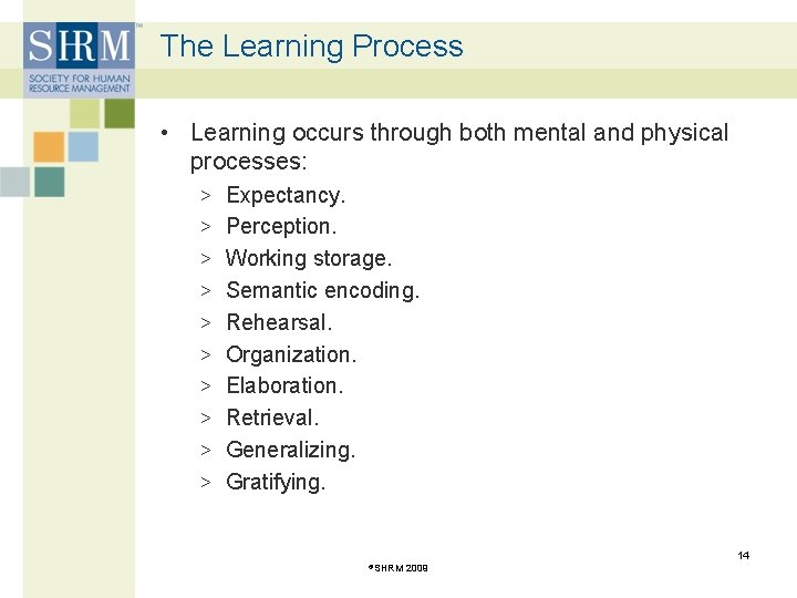 The Learning Process • Learning occurs through both mental and physical processes: > Expectancy.