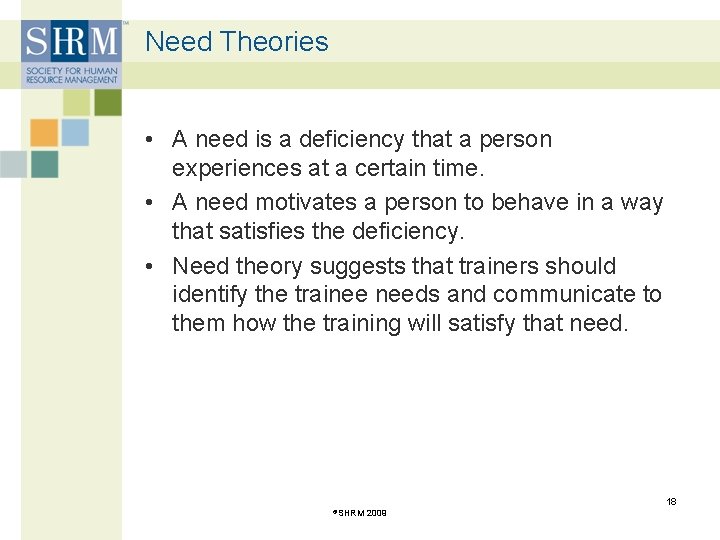 Need Theories • A need is a deficiency that a person experiences at a