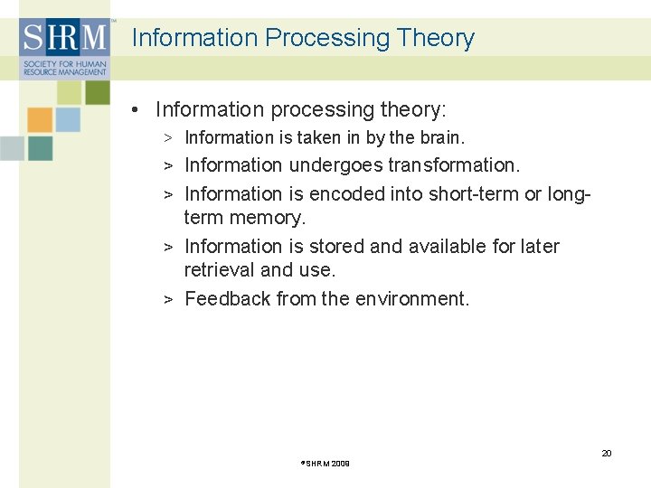 Information Processing Theory • Information processing theory: > Information is taken in by the