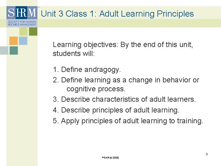 Unit 3 Class 1: Adult Learning Principles Learning objectives: By the end of this