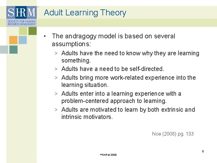 Adult Learning Theory • The andragogy model is based on several assumptions: > Adults