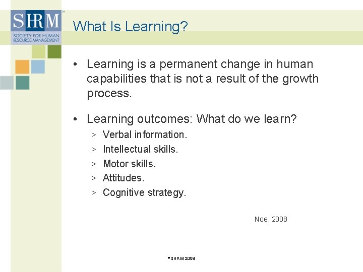 What Is Learning? • Learning is a permanent change in human capabilities that is