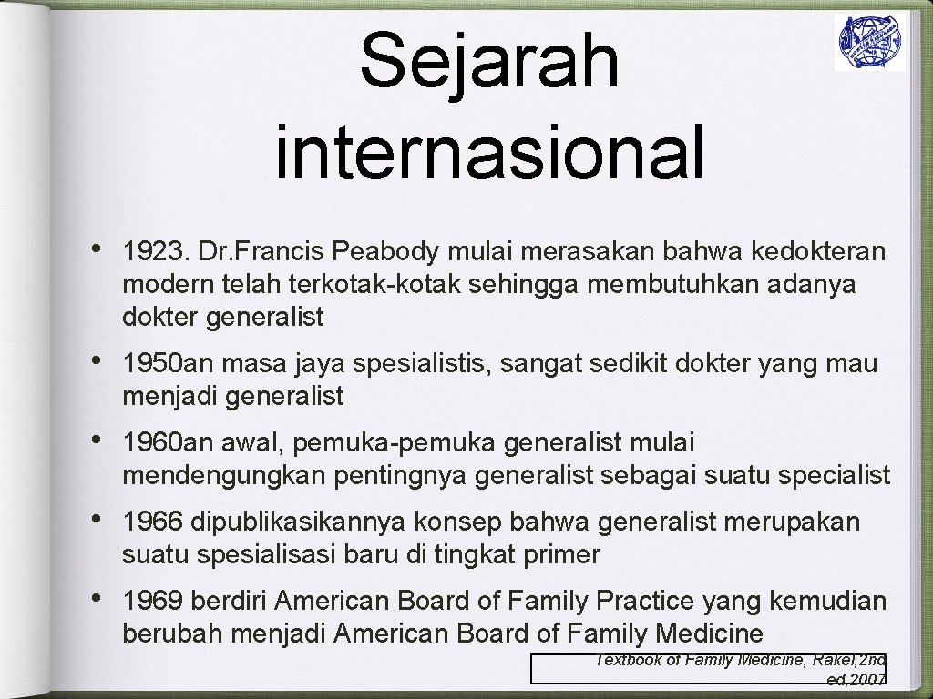 Sejarah internasional • 1923. Dr. Francis Peabody mulai merasakan bahwa kedokteran modern telah terkotak-kotak