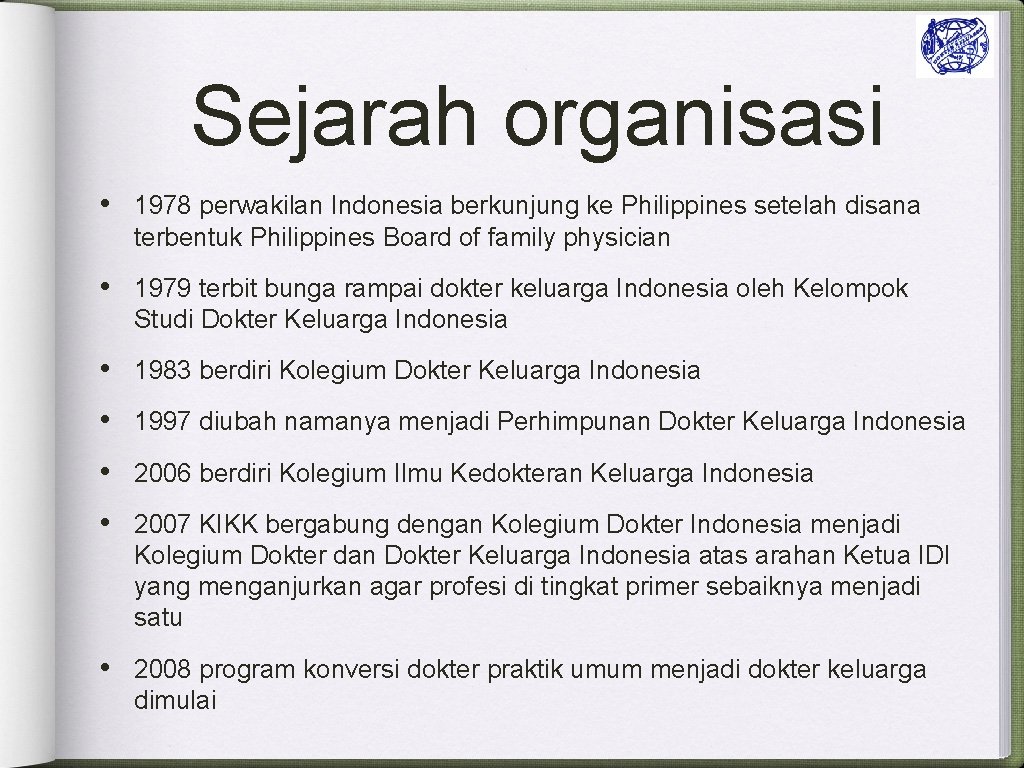 Sejarah organisasi • 1978 perwakilan Indonesia berkunjung ke Philippines setelah disana terbentuk Philippines Board