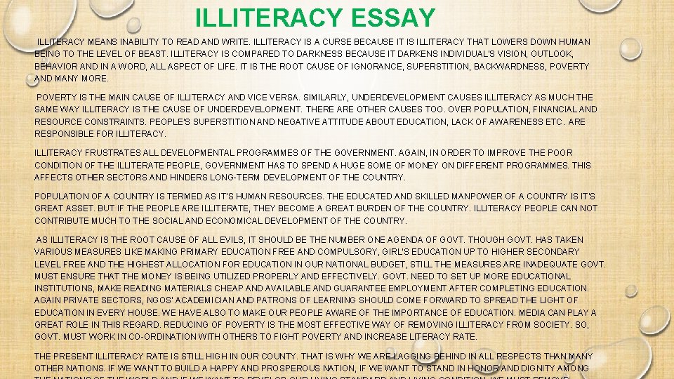ILLITERACY ESSAY ILLITERACY MEANS INABILITY TO READ AND WRITE. ILLITERACY IS A CURSE BECAUSE